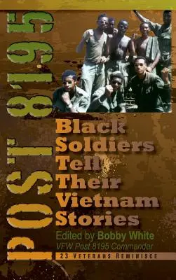 Post 8195: Soldații de culoare își spun poveștile din Vietnam - Post 8195: Black Soldiers Tell Their Vietnam Stories