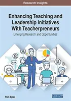Îmbunătățirea inițiativelor de predare și conducere cu Teacherpreneurs: Cercetări și oportunități emergente - Enhancing Teaching and Leadership Initiatives With Teacherpreneurs: Emerging Research and Opportunities