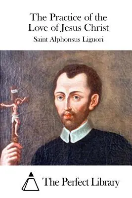 Practica iubirii lui Iisus Hristos - The Practice of the Love of Jesus Christ