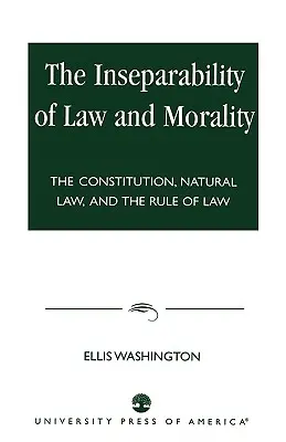 Inseparabilitatea legii și a moralei: Constituția, dreptul natural și statul de drept - The Inseparability of Law and Morality: The Constitution, Natural Law, and the Rule of Law