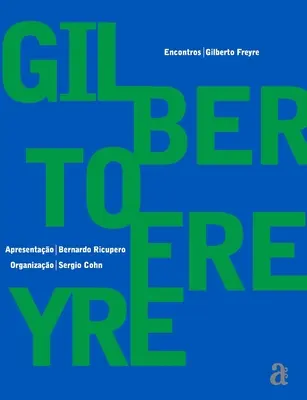 Gilberto Freyre - Întâlniri - Gilberto Freyre - Encontros