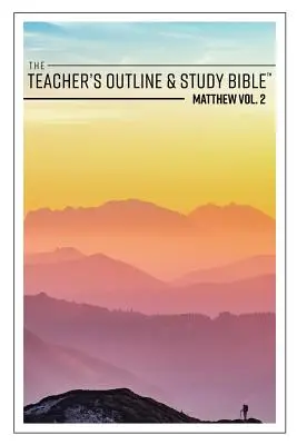Biblia de studiu și de referință a profesorului: Matei Vol. 2 - The Teacher's Outline & Study Bible: Matthew Vol. 2