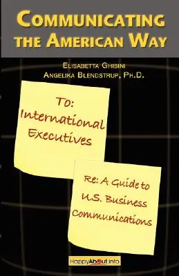 Comunicare în stil american: Un ghid pentru comunicarea în afaceri în SUA - Communicating the American Way: A Guide to Business Communications in the U.S.