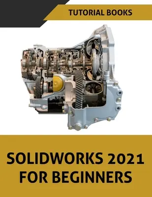 SOLIDWORKS 2021 Pentru începători: Colorat - SOLIDWORKS 2021 For Beginners: Colored