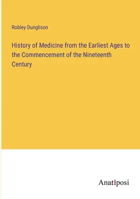 Istoria medicinei din cele mai vechi timpuri până la începutul secolului al XIX-lea (History of Medicine from the Earliest Ages to the Commencement of the Nineteenth Century) - History of Medicine from the Earliest Ages to the Commencement of the Nineteenth Century