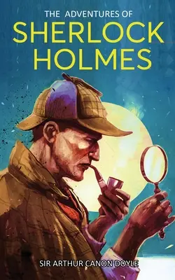 Aventurile lui Sherlock Holmes: O colecție de douăsprezece povestiri scurte - The Adventures of Sherlock Holmes: A Collection of Twelve Short Stories