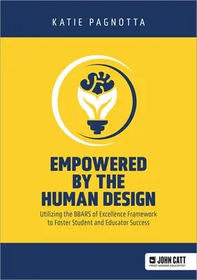 Empowered by the Human Design: Utilizarea cadrului Bbars of Excellence pentru promovarea succesului elevilor și educatorilor - Empowered by the Human Design: Utilizing the Bbars of Excellence Framework to Foster Student and Educator Success