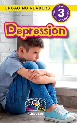 Depresia: Înțelege-ți mintea și corpul (Engaging Readers, Level 3) - Depression: Understand Your Mind and Body (Engaging Readers, Level 3)