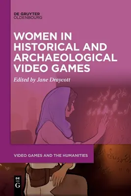 Femeile în jocurile video istorice și arheologice - Women in Historical and Archaeological Video Games
