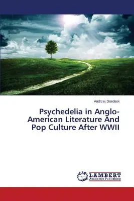 Psychedelia în literatura anglo-americană și în cultura pop după al doilea război mondial - Psychedelia in Anglo-American Literature and Pop Culture After WWII
