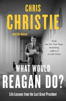 Ce ar face Reagan? Lecții de viață de la ultimul mare președinte - What Would Reagan Do?: Life Lessons from the Last Great President