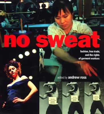 Fără transpirație: Moda, comerțul liber și drepturile lucrătorilor - No Sweat: Fashion, Free Trade and the Rights of Workers