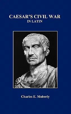 Războiul civil al lui Caesar în latină - Caesar's Civil War in Latin