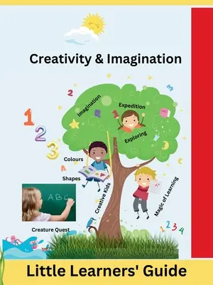 Creativitate și imaginație: Ghidul micilor învățăcei - Creativity & Imagination: Little Learners' Guide