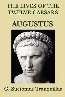 Viețile celor doisprezece cezari -Augustus- - The Lives of the Twelve Caesars -Augustus-
