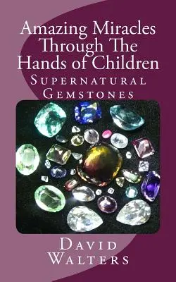 Miracole uimitoare prin mâinile copiilor - Amazing Miracles Through The Hands Of Children