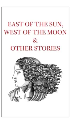 La est de soare, la vest de lună și alte povestiri - East of the Sun, West of the Moon & Other Stories