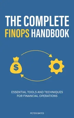 The Complete FinOps Handbook: Instrumente și tehnici esențiale pentru operațiunile financiare - The Complete FinOps Handbook: Essential Tools and Techniques for Financial Operations