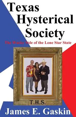 Texas Hysterical Society - Partea nebună a statului Lone Star - Texas Hysterical Society - The Wacky Side of the Lone Star State