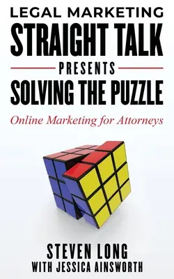 Legal Marketing Straight Talk Presents: Rezolvarea puzzle-ului - Marketing online pentru avocați - Legal Marketing Straight Talk Presents: Solving the Puzzle - Online Marketing for Attorneys