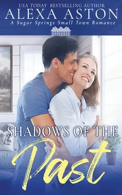 Umbre ale trecutului: O poveste de dragoste dintr-un oraș mic - Shadows of the Past: A Small Town Romance