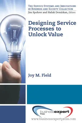 Proiectarea proceselor de servicii pentru a debloca valoarea - Designing Service Processes to Unlock Value