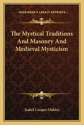 Tradițiile mistice și masoneria și mistica medievală - The Mystical Traditions And Masonry And Medieval Mysticism