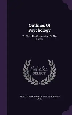Schițe de psihologie: Tr., cu cooperarea autorului - Outlines Of Psychology: Tr., With The Cooperation Of The Author