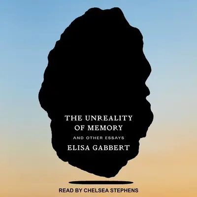 Nerealitatea memoriei: Și alte eseuri - The Unreality of Memory: And Other Essays