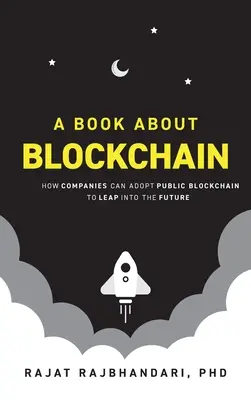 O carte despre Blockchain: Cum pot companiile să adopte Blockchain public pentru a sări în viitor - Book About Blockchain: How Companies Can Adopt Public Blockchain to Leap into the Future