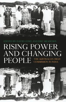 Putere crescândă și oameni în schimbare: Înaltul Comisariat Australian în India - Rising Power and Changing People: The Australian High Commission in India
