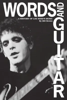 Cuvinte și chitară: O istorie a muzicii lui Lou Reed - Words and Guitar: A History of Lou Reed's Music