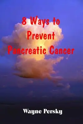 8 moduri de prevenire a cancerului pancreatic - 8 Ways to Prevent Pancreatic Cancer