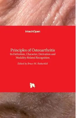Principii ale osteoartritei: Definiția, caracterul, derivarea și recunoașterea sa legată de modalități - Principles of Osteoarthritis: Its Definition, Character, Derivation and Modality-Related Recognition