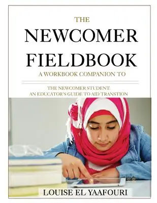 Cartea de teren pentru începători: A Workbook Companion to The Newcomer Student - The Newcomer Fieldbook: A Workbook Companion to The Newcomer Student