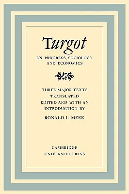 Turgot despre progres, sociologie și economie: O analiză filosofică a progreselor succesive ale minții umane asupra istoriei universale Reflecții asupra t - Turgot on Progress, Sociology and Economics: A Philosophical Review of the Successive Advances of the Human Mind on Universal History Reflections on t