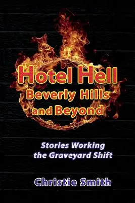 Hotelul Hell Beverly Hills și dincolo de el: Povești care lucrează în tura de cimitir - Hotel Hell Beverly Hills and Beyond: Stories Working the Graveyard Shift