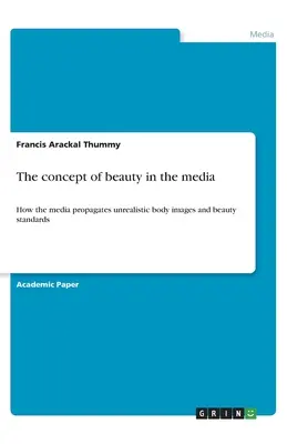 Conceptul de frumusețe în mass-media: Cum propagă mass-media imagini nerealiste ale corpului și standarde de frumusețe - The concept of beauty in the media: How the media propagates unrealistic body images and beauty standards