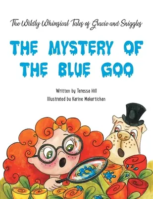 Poveștile nebunești și capricioase ale lui GRACIE și SNIGGLES: Misterul Blue Goo - The Wildly Whimsical Tales of GRACIE & SNIGGLES: The Mystery of the Blue Goo