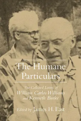 Particularități umane: Colecția de scrisori a lui Williams Carlos Williams și Kenneth Burke - Humane Particulars: The Collected Letters of Williams Carlos Williams and Kenneth Burke