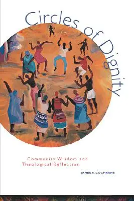 Cercuri ale demnității: Înțelepciune comunitară și reflecție teologică - Circles of Dignity: Community Wisdom and Theological Reflection