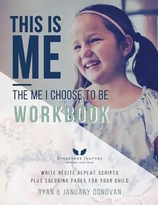 Acesta sunt eu, eu aleg să fiu Caiet de lucru: Scrie. Recite. Repeat Scripts Plus Pagini de colorat pentru copilul tău - This Is Me, The Me I Choose To Be Workbook: Write. Recite. Repeat Scripts Plus Coloring Pages For Your Child