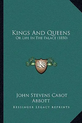 Kings And Queens: Or Life In The Palace (1850)
