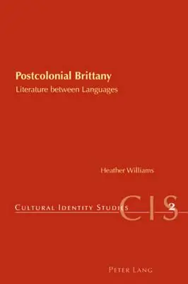 Bretania postcolonială: Literatura între limbi - Postcolonial Brittany: Literature Between Languages