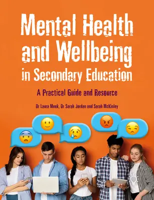 Sănătatea mintală și bunăstarea în învățământul secundar: Un ghid practic și o resursă - Mental Health and Wellbeing in Secondary Education: A Practical Guide and Resource
