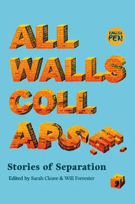 Toate zidurile se prăbușesc: Povești de separare - All Walls Collapse: Stories of Separation