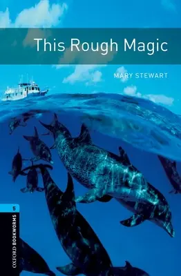 Biblioteca Oxford Bookworms: Level 5: : This Rough Magic - Oxford Bookworms Library: Level 5: : This Rough Magic