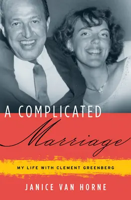 O căsnicie complicată: Viața mea cu Clement Greenberg - A Complicated Marriage: My Life with Clement Greenberg