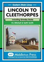 de la Lincoln la Cleethorpes - inclusiv docurile Grimsby - Lincoln to Cleethorpes - Including Grimsby Docks