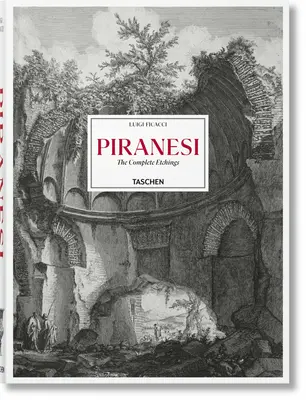 Piranesi. gravurile complete - Piranesi. the Complete Etchings